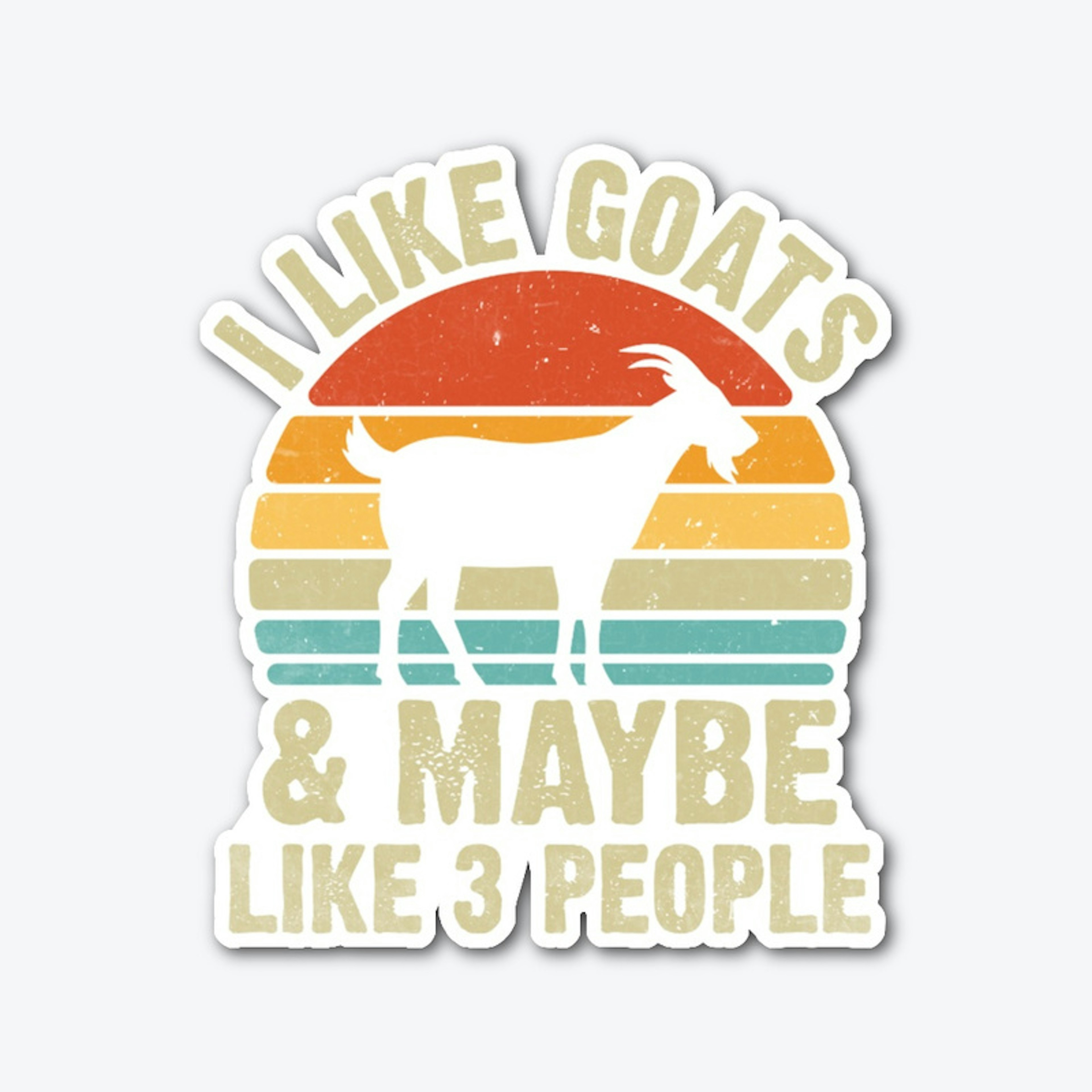 I Like Goats & Maybe Like 3 People